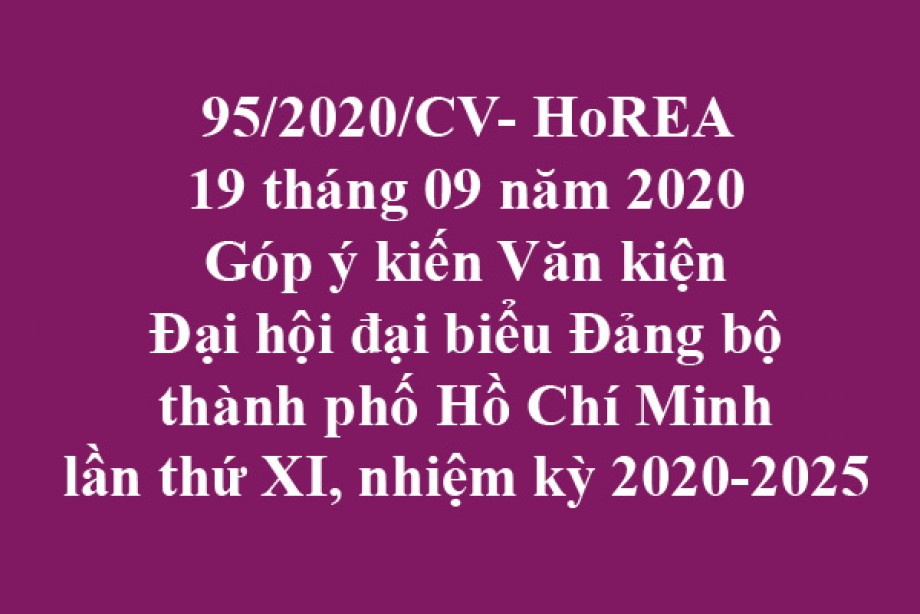 95/2020/CV- HoREA, ngày 18 tháng 09 năm 2020 Góp ý kiến Văn kiện Đại hội đại biểu Đảng bộ thành phố Hồ Chí Minh lần thứ XI, nhiệm kỳ 2020-2025