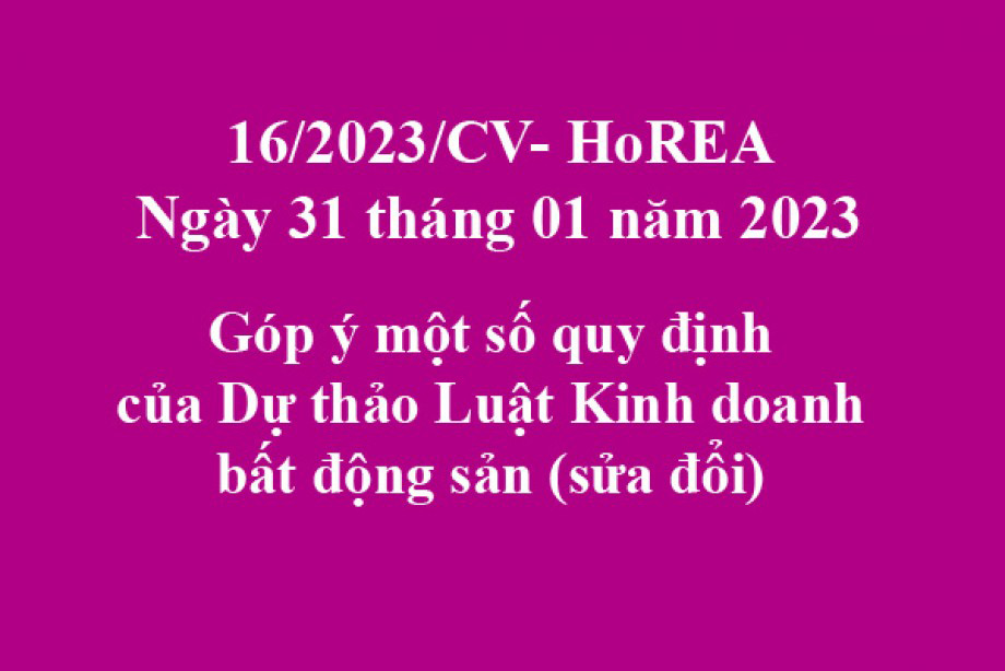 Công văn 16/2023/CV- HoREA, Góp ý một số quy định của Dự thảo Luật Kinh doanh bất động sản (sửa đổi) ngày31 tháng01 năm 2023