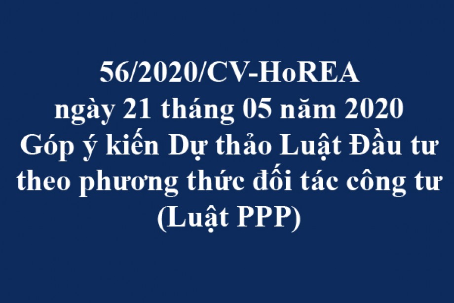 56/2020/CV-HoREA, ngày 21/05/2020 góp ý kiến Dự thảo Luật Đầu tư theo phương thức đối tác công tư (Luật PPP)